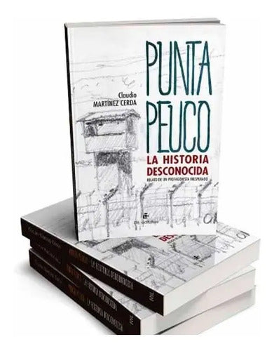 Punta Peuco La Historia Desconocida / Claudio Martínez