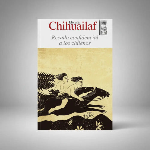 Recado Confidencial A Los Chilenos / Elicura Chihuailaf