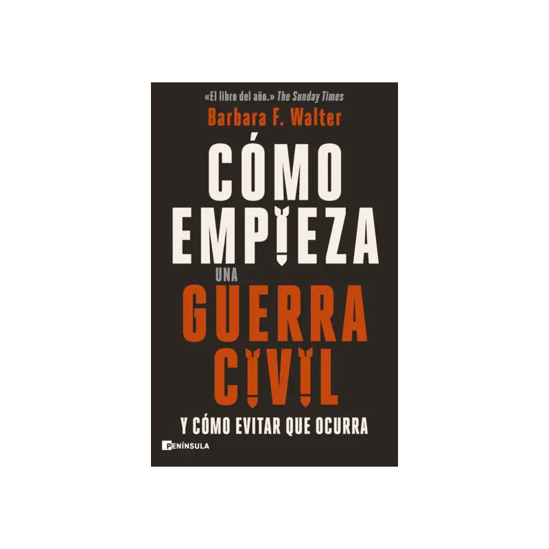 Cómo Empieza Una Guerra Civil / Barbara F. Walter