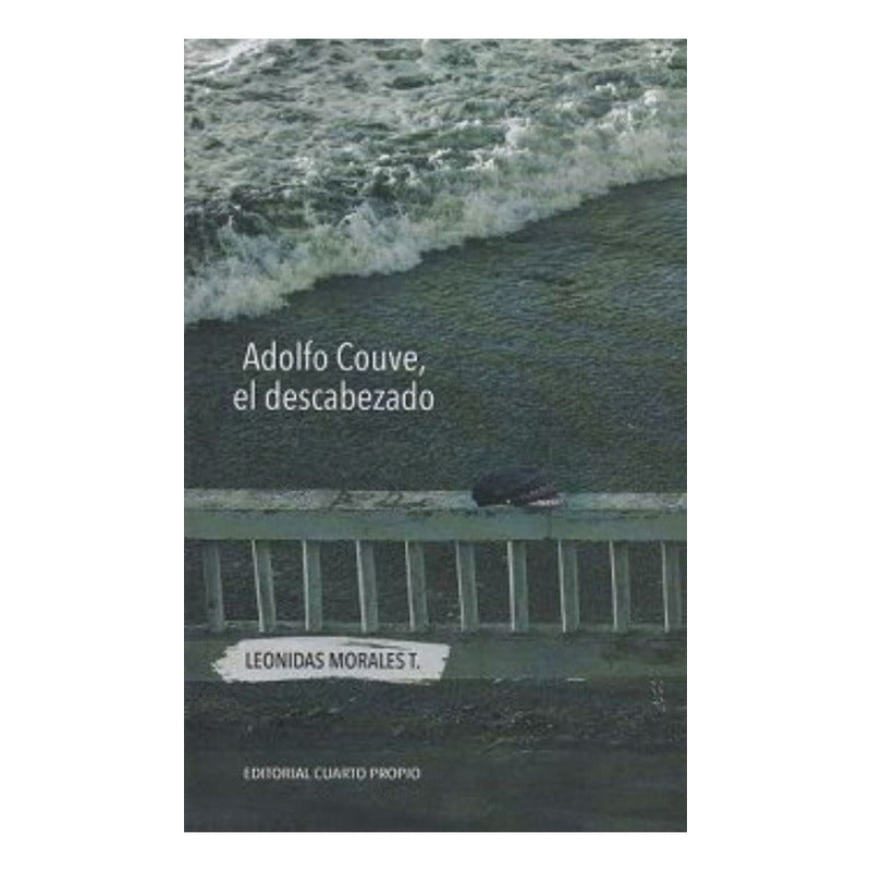 Adolfo Couve El Descabezado / Leonidas Morales T.