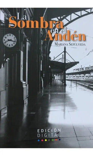 La Sombra En El Anden / Mariana Sepulveda