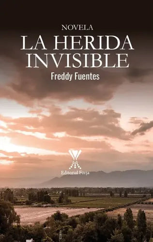 La Herida Invisible / Freddy Fuentes Jara