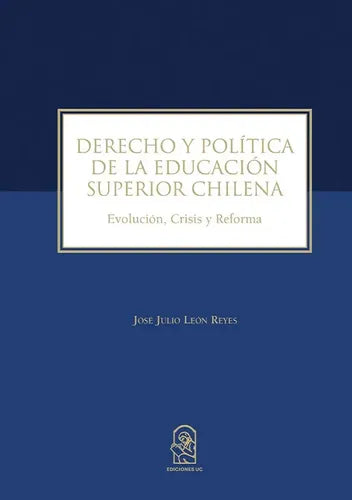 Derecho Y Política De La Educación Superior Chilena / León