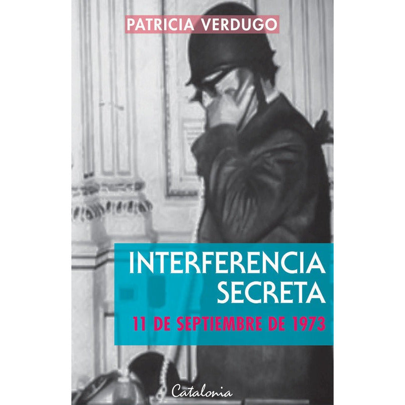 Interferencia Secreta 11 De Septiembre De 1973 / Verdugo