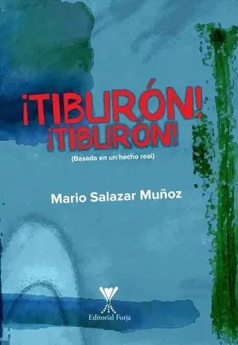¡tiburón! ¡tiburón! / Mario Salazar Muñoz