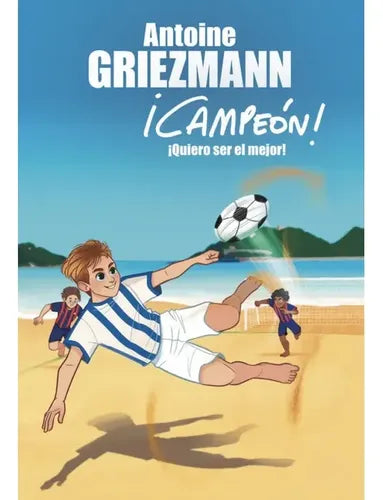 Quiero Ser El Mejor (¡campeón! 4) / Antoine Griezmann