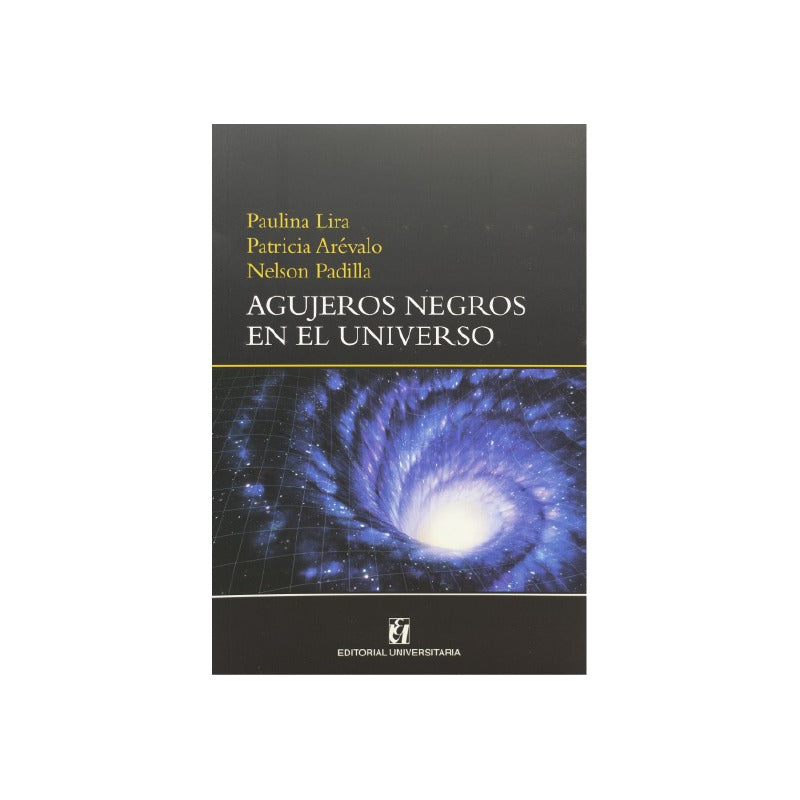 Agujeros Negros En El Universo / Paulina Lira