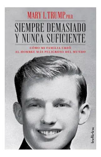 Siempre Demasiado Y Nunca Suficiente / Mary Trump