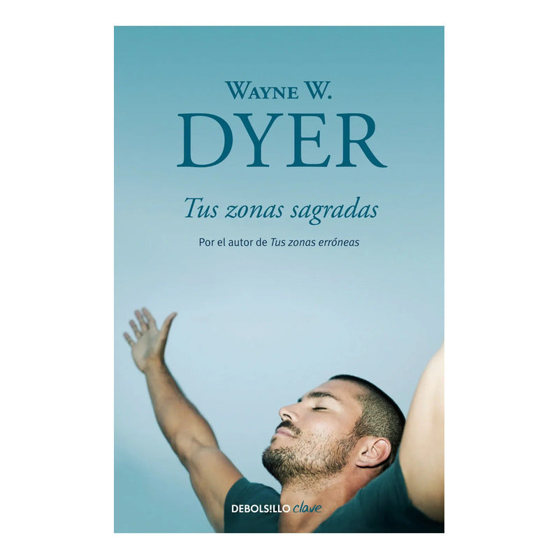 Tus Zonas Sagradas / Wayne W. Dyer