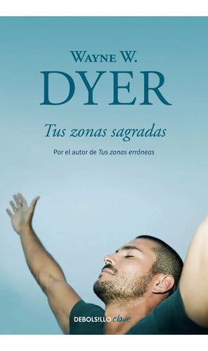 Tus Zonas Sagradas / Wayne W. Dyer
