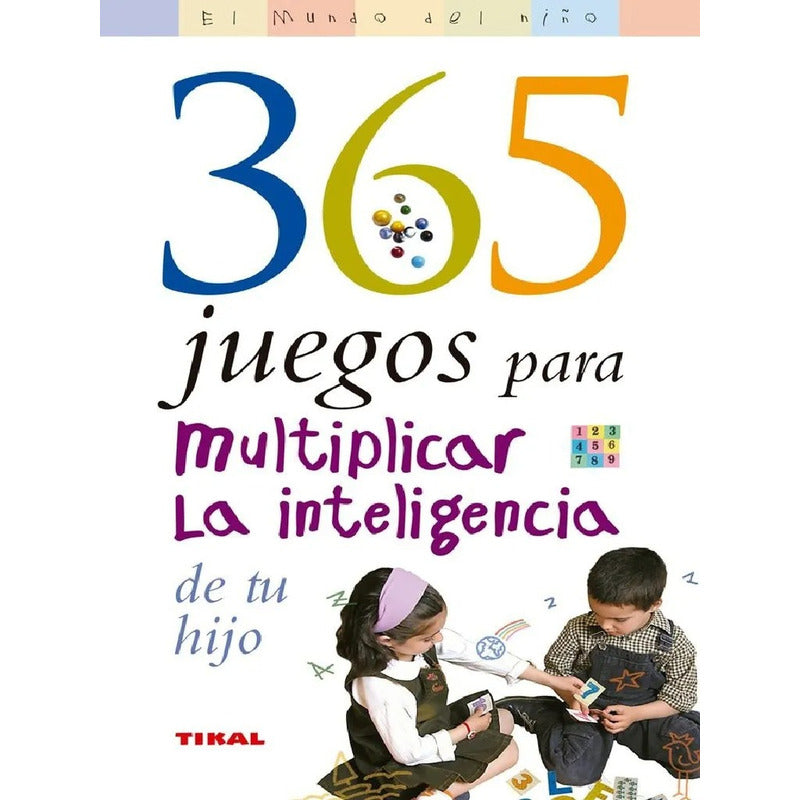 365 Juegos Para Multiplicar Inteligencia De Tu Hijo / Tikal