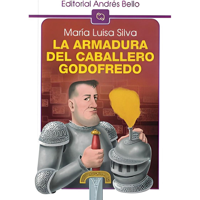 La Armadura Del Caballero Godofredo / Maria Luisa Silva