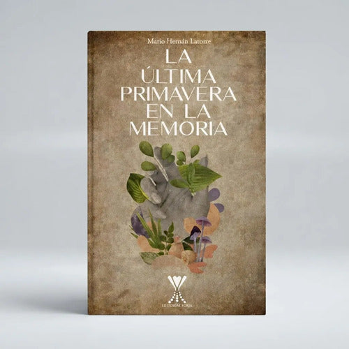 La Última Primavera En La Memoria / Mario Hernán Latorre