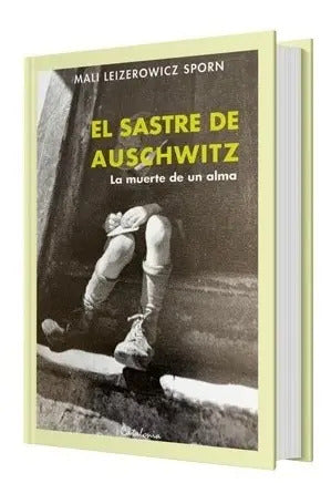 El Sastre De Auschwitz / Mali Leizeriwicz Sporn