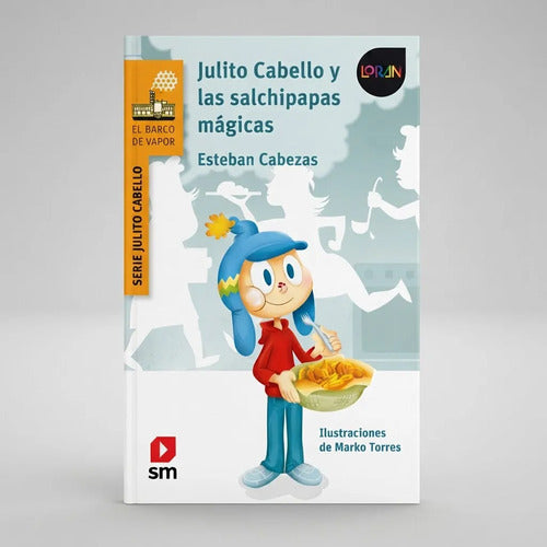 Julito Cabello Y Las Salchipapas Mágicas / Esteban Cabezas