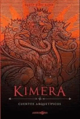 Kimera Cuentos Arquetipicos / Martin Muñoz Kaiser