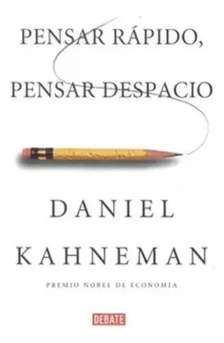 Pensar Rapido, Pensar Despacio / Daniel Kahneman