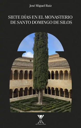 Siete Días En El Monasterio De Santo Domingo De Silos / Ruiz