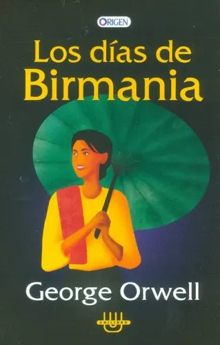Los Días De Birmania / George Orwell