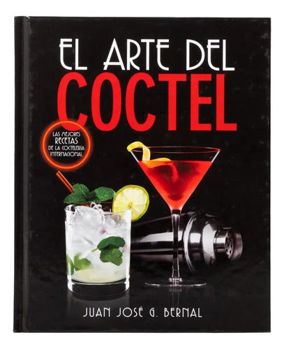 El Arte Del Coctel (tapa Dura) / Juan Jose Gomez Bernal