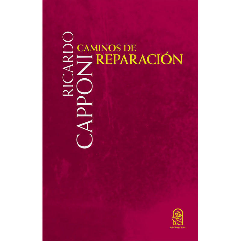 Caminos De Reparacion / Ricardo Capponi