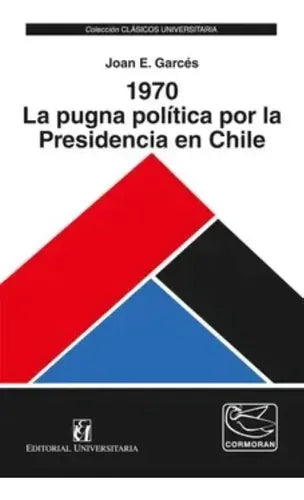 1970 La Pugna Politica Por La Presidencia En Chile