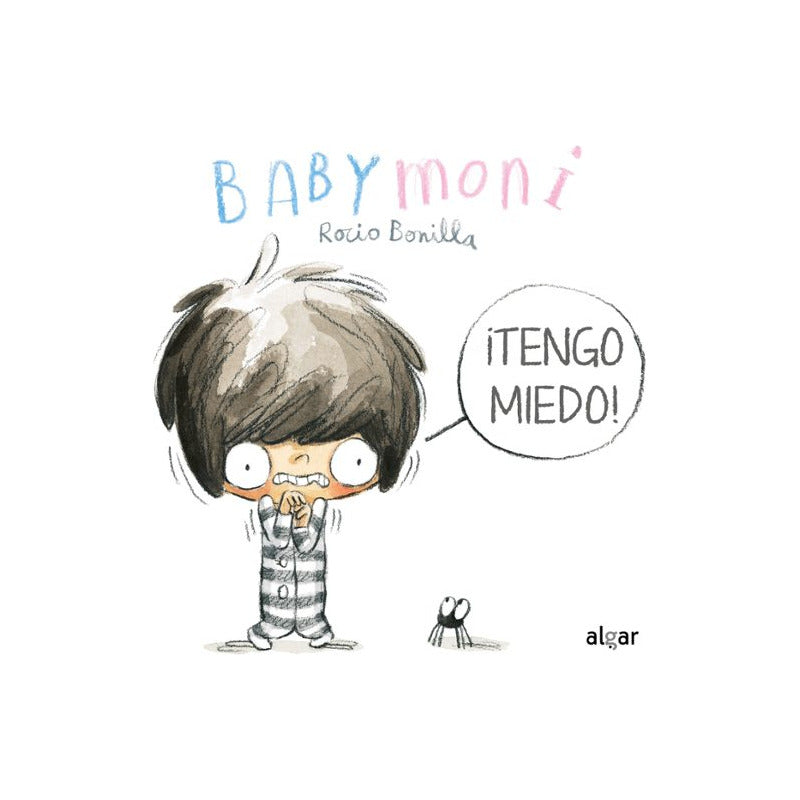 Babymoni. ¡tengo Miedo! (tapa Dura) / Rocío Bonilla
