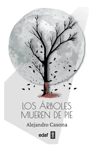 Los Árboles Mueren De Pie / Alejandro Casona