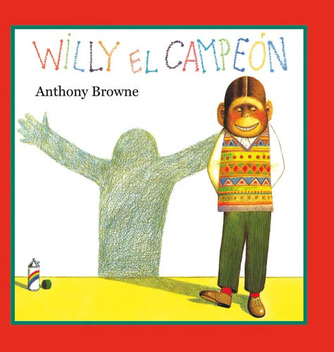 Willy El Campeón (tapa Dura) / Anthony Browne