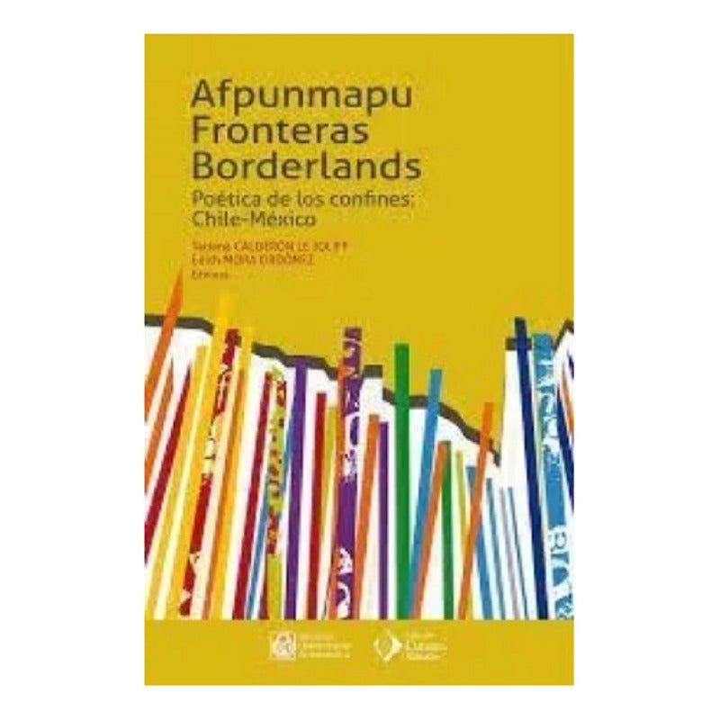 Afpunmapu Fronteras Borderlands / Calderon Y Mora