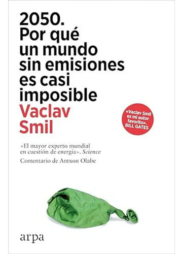 2050 Por Qué Un Mundo Sin Emisiones Es Casi Imposible / Smil