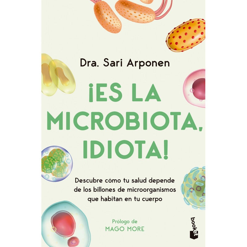 ¡es La Microbiota, Idiota! / Sari Arponen