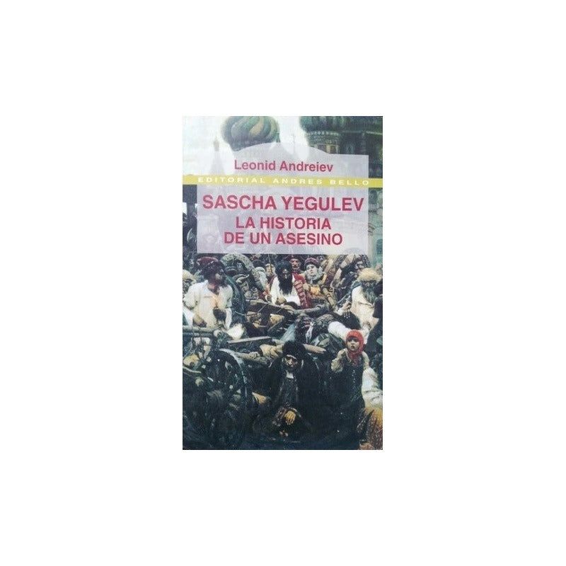Sascha Yegulev Historia De Un Asesino / Andreiev