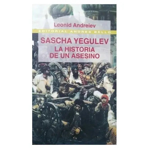 Sascha Yegulev Historia De Un Asesino / Andreiev