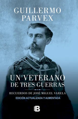 Un Veterano De Tres Guerras / Guillermo Parvex