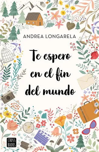 Te Espero En El Fin Del Mundo / Andrea Longarella