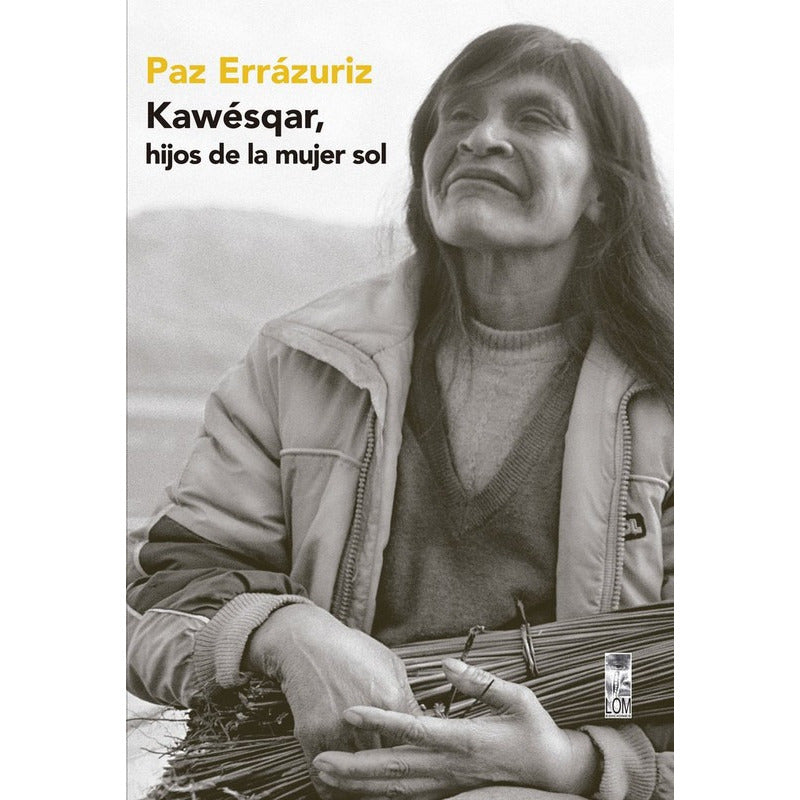 Kawesqar Hijos De La Mujer Sol (tapa Dura) / Paz Errázuriz