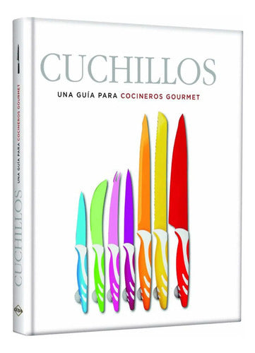 Cuchillos Una Guía Para Cocineros Gourmet (t. Dura) / Lexus