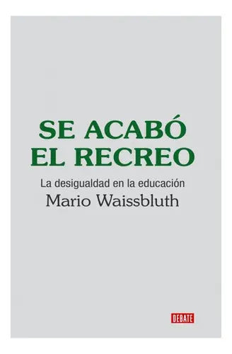 Se Acabó El Recreo / Mario Waissbluth