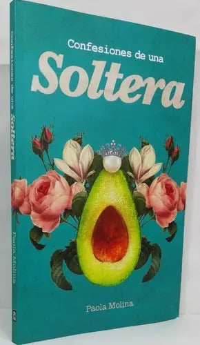 Confesiones De Una Soltera / Paola Molina