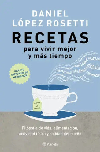 Recetas Para Vivir Mejor Y Más Tiempo / Daniel López Rosetti