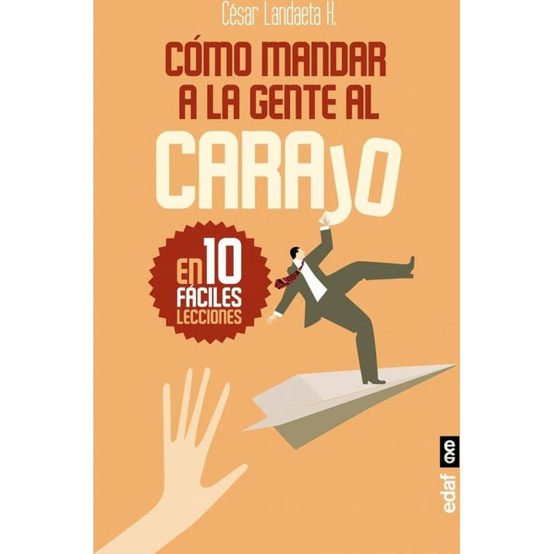 Cómo Mandar A La Gente Al Carajo / Cesar Landaeta