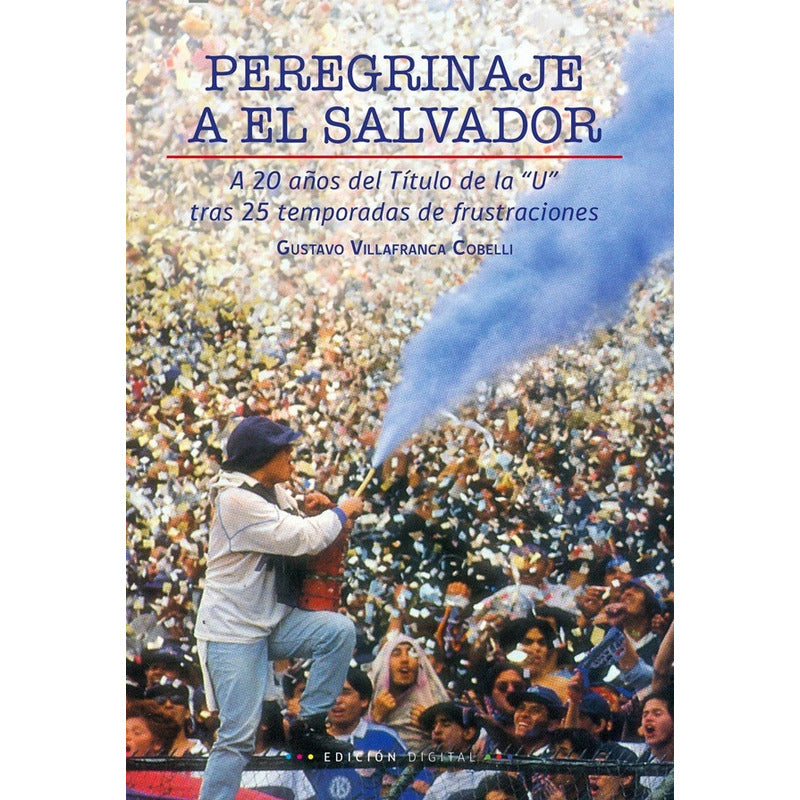 Peregrinaje A El Salvador: A 20 Años Del Título De La U