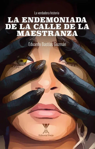 La Endemoniada De La Calle De La Maestranza / E. Bastías