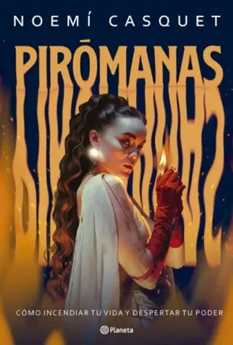 Pirómanas / Noemí Casquet