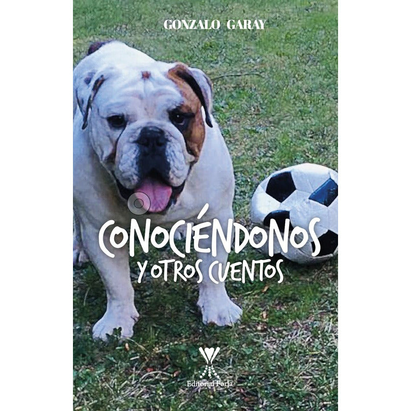 Conociéndonos Y Otros Cuentos / Gonzalo Garay Burnás