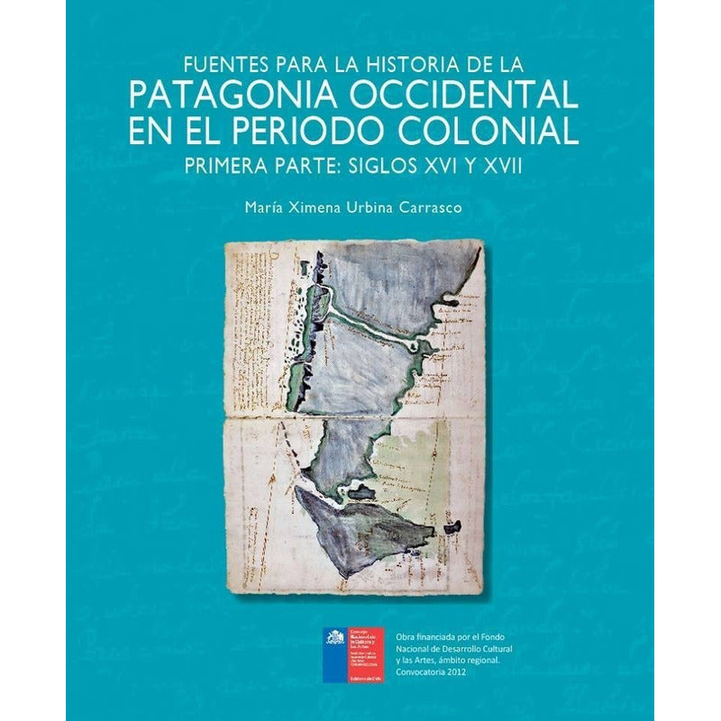 Patagonia Occidental Periodo Colonial T1 Siglos Xvi Y Xvii