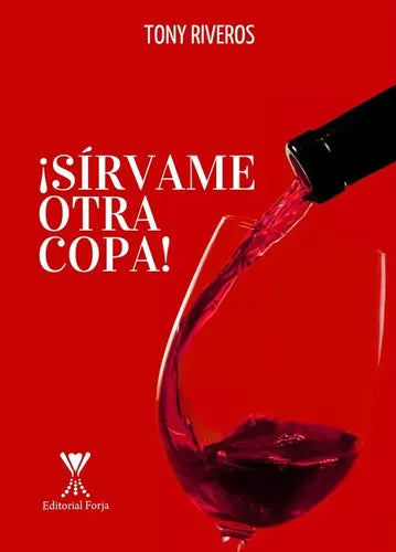 ¡sírvame Otra Copa! / Tony Riveros