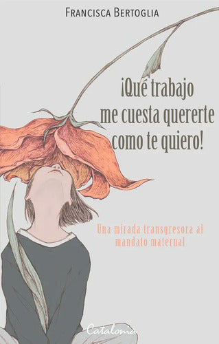 Que Trabajo Me Cuesta Quererte Como Te Quiero / Bertoglia