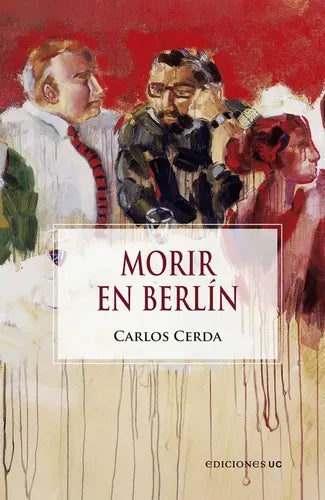 Morir En Berlín / Carlos Cerda